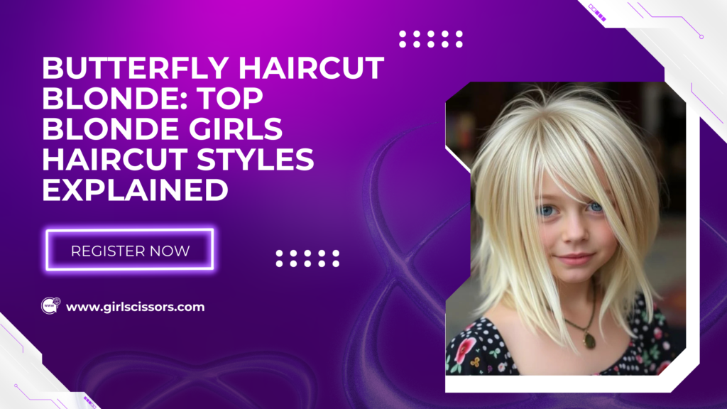 Butterfly Haircut Blonde: Top Blonde Girls Haircut Styles Explained